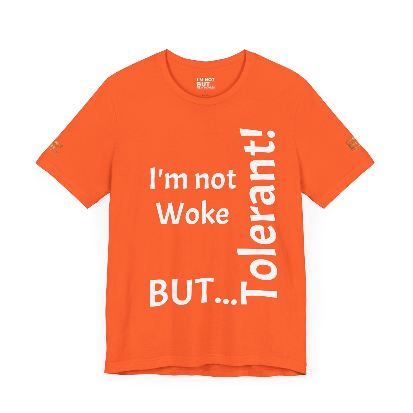 "I'm Not Woke, But Tolerant!"  - T-shirt Unissexo Clássico