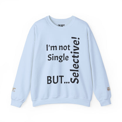 "I'm Not Single, But... Selective!" - Sweatshirt Unissexo Heavy Blend™