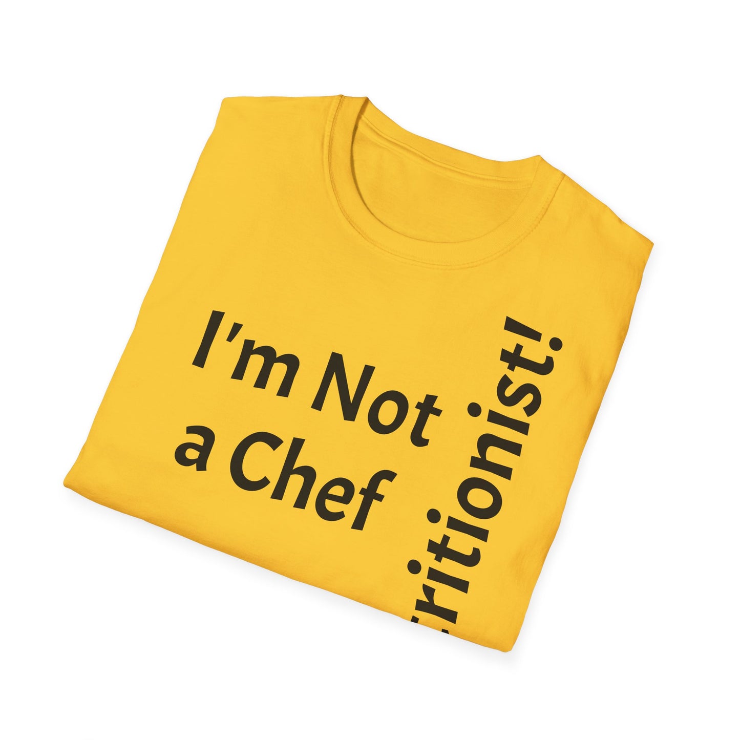 "I'm Not a Chef, But a Nutritionist!" - T-Shirt Unissexo de Algodão Suave