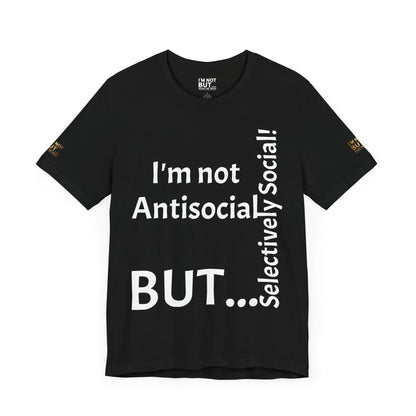 "I'm Not Antisocial, But Selectively Social!" - T-shirt Unissexo Clássico