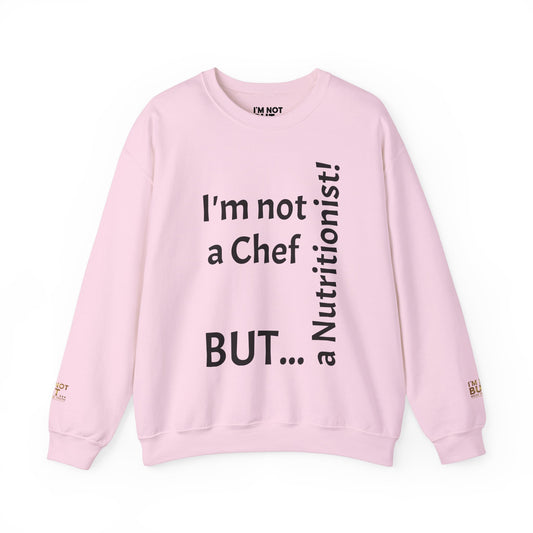 "I'm Not a Chef, But a Nutritionist!" - Sweatshirt Unissexo Heavy Blend™