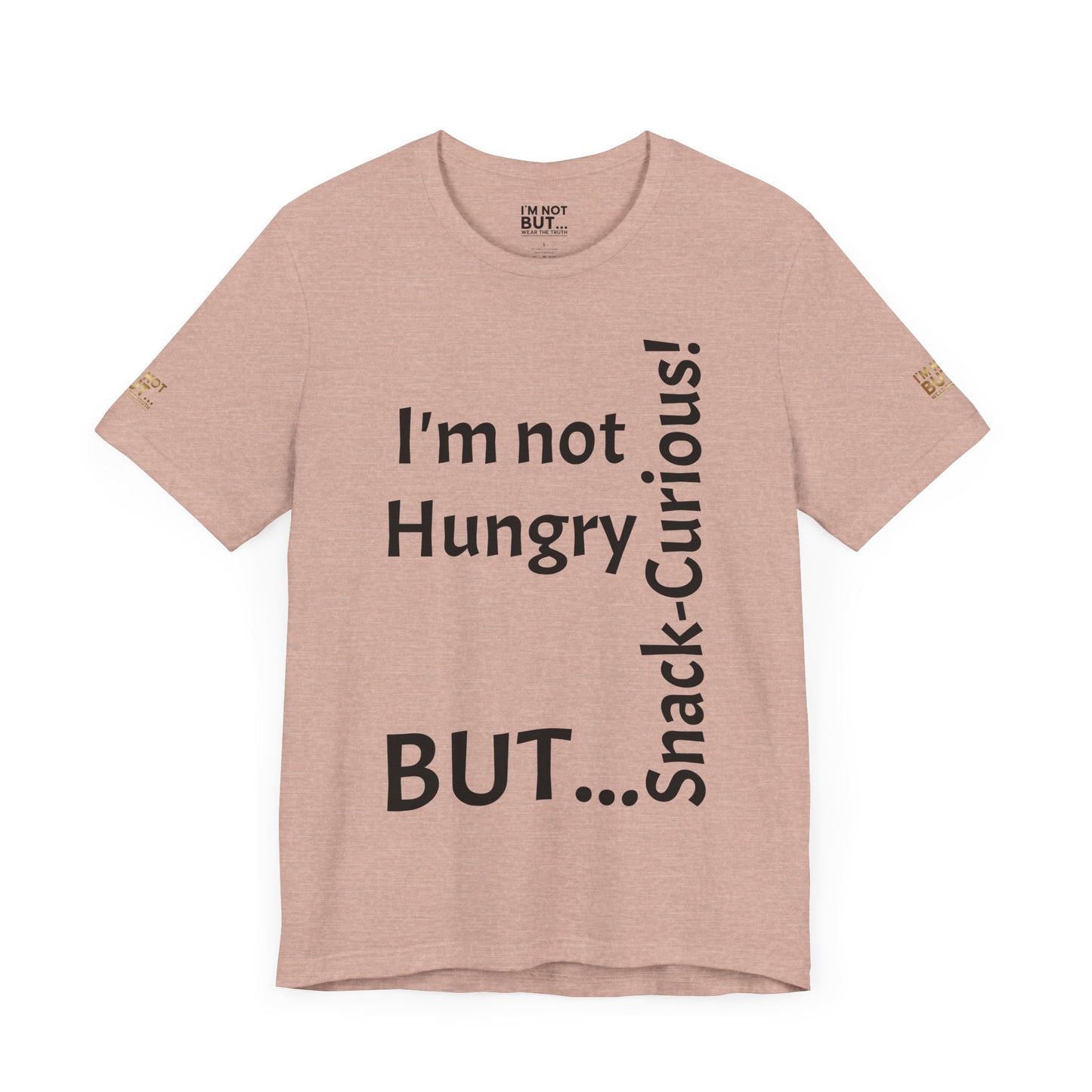 "I'm not hungry, but... Snack-Curious!" - T-shirt Unissexo Clássico