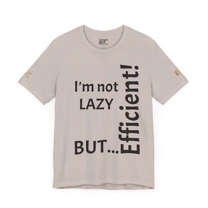 "I'm not lazy, but efficient!" - T-shirt Unissexo Clássico