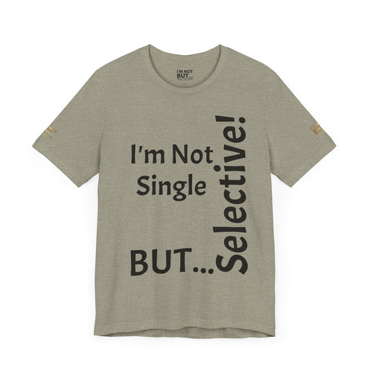 "I'm Not Single, But... Selective!" - T-shirt Unissexo Clássico