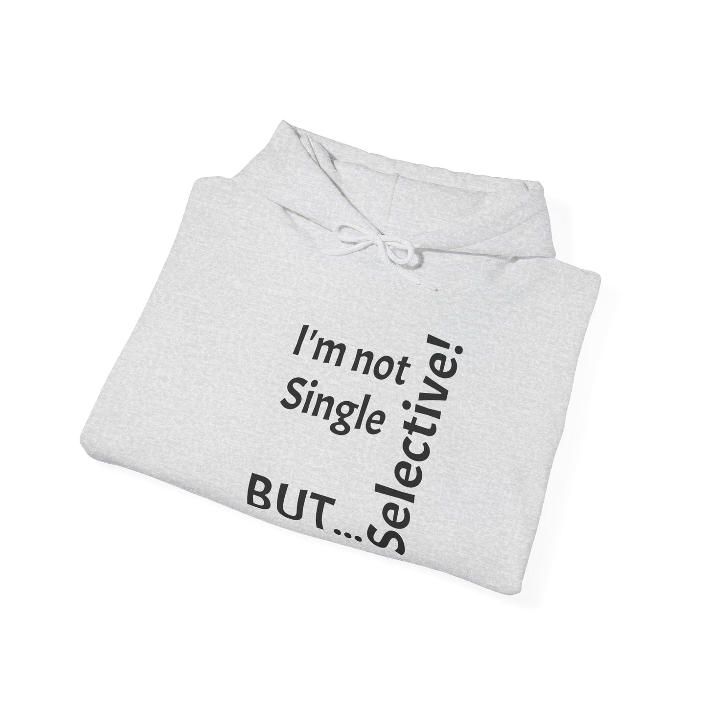 "I'm Not Single, But... Selective!" - Sweatshirt Unissexo Heavy Blend™ com Capuz