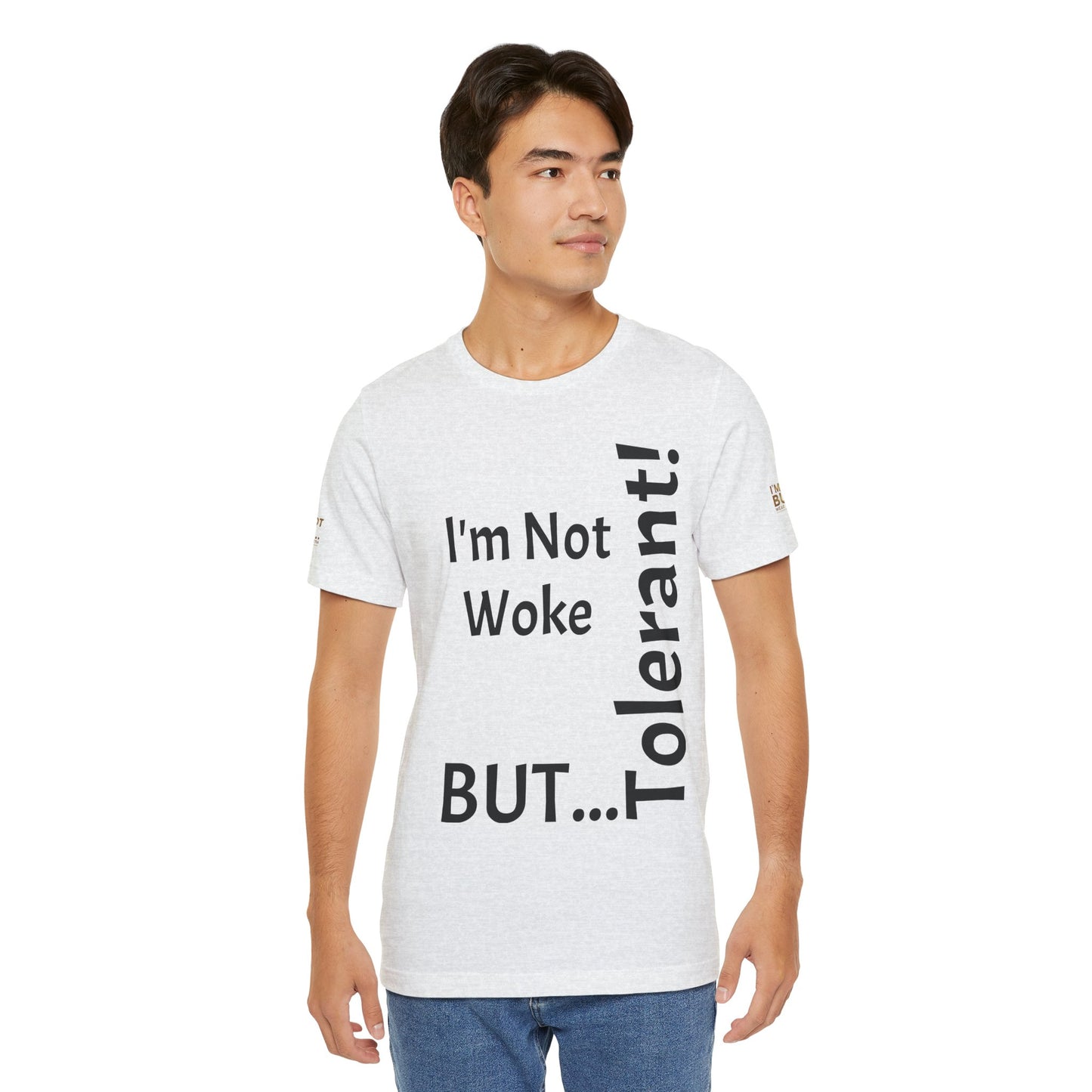 "I'm Not Woke, But Tolerant!"  - T-shirt Unissexo Clássico