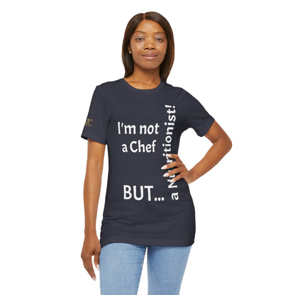 "I'm Not a Chef, But a Nutritionist!"- T-shirt Unissexo Clássico