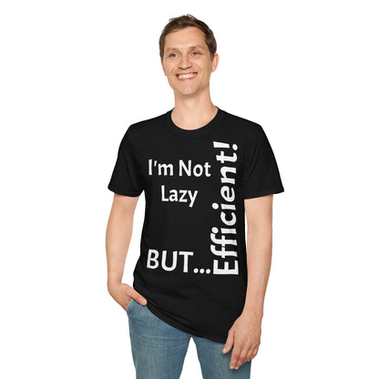 Coleção "I'm Not Lazy, But Efficient! - T-Shirt Unissexo de Algodão Suave