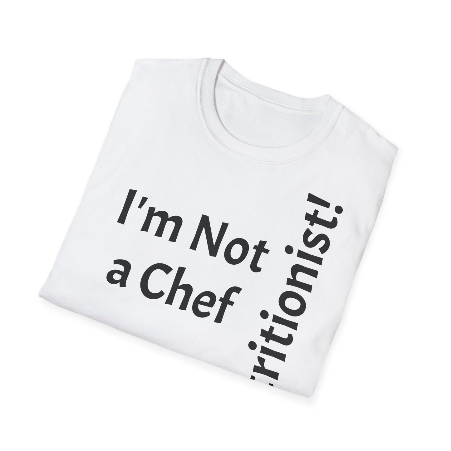 "I'm Not a Chef, But a Nutritionist!" - T-Shirt Unissexo de Algodão Suave