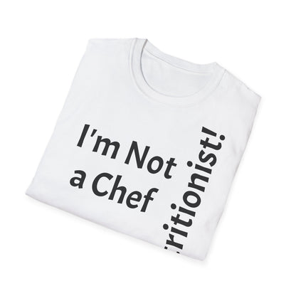 "I'm Not a Chef, But a Nutritionist!" - T-Shirt Unissexo de Algodão Suave