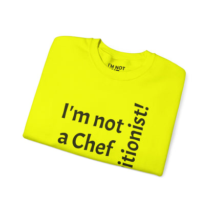 "I'm Not a Chef, But a Nutritionist!" - Sweatshirt Unissexo Heavy Blend™