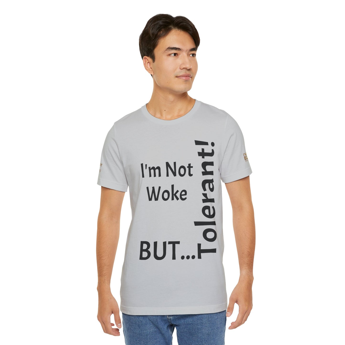 "I'm Not Woke, But Tolerant!"  - T-shirt Unissexo Clássico