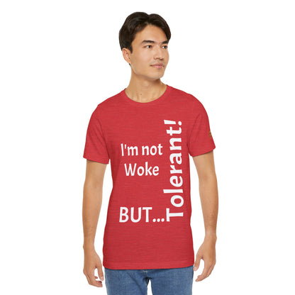 "I'm Not Woke, But Tolerant!"  - T-shirt Unissexo Clássico