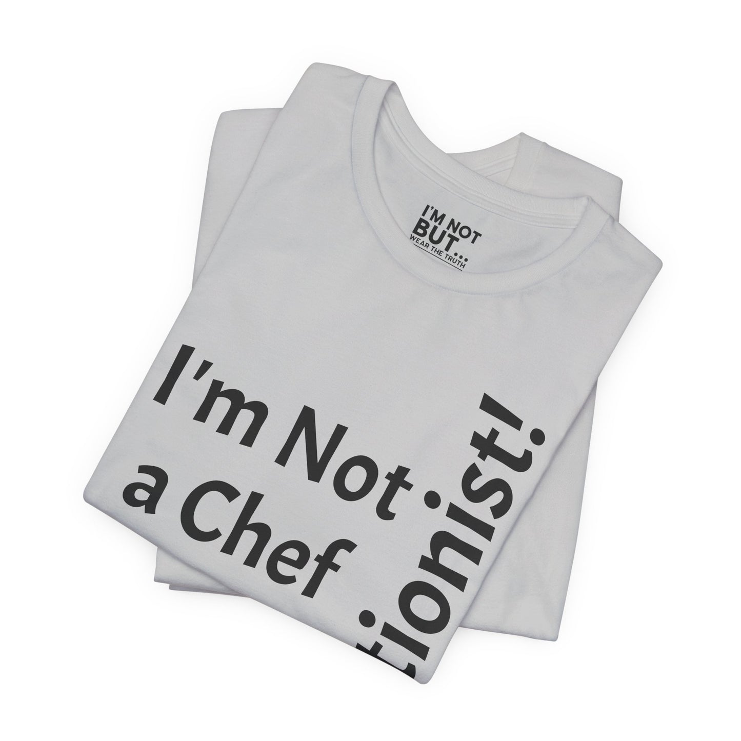 "I'm Not a Chef, But a Nutritionist!" - T-shirt Unissexo Clássico