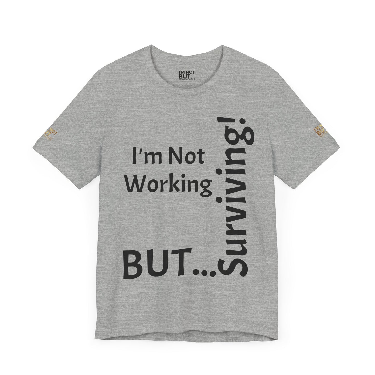 "I'm Not Working, But... Surviving!"   - T-shirt Unissexo Clássico