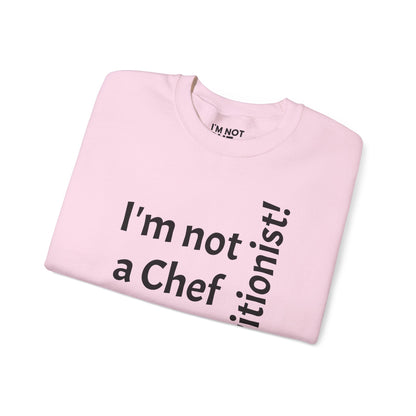 "I'm Not a Chef, But a Nutritionist!" - Sweatshirt Unissexo Heavy Blend™