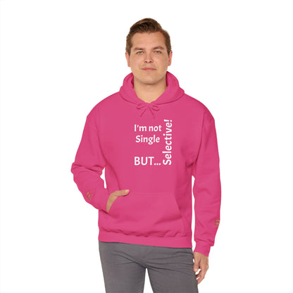 "I'm Not Single, But... Selective!" - Sweatshirt Unissexo Heavy Blend™ com Capuz