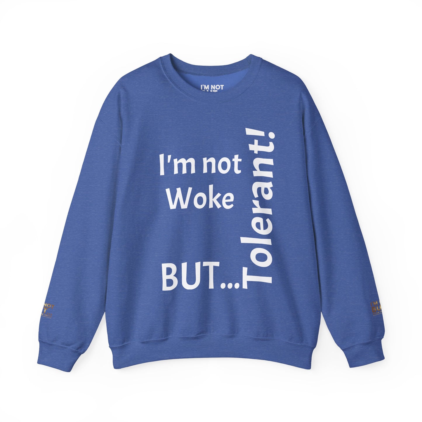 "I'm Not Woke, But Tolerant!" - Sweatshirt Unissexo Heavy Blend™