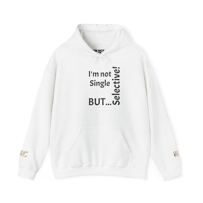 "I'm Not Single, But... Selective!" - Sweatshirt Unissexo Heavy Blend™ com Capuz