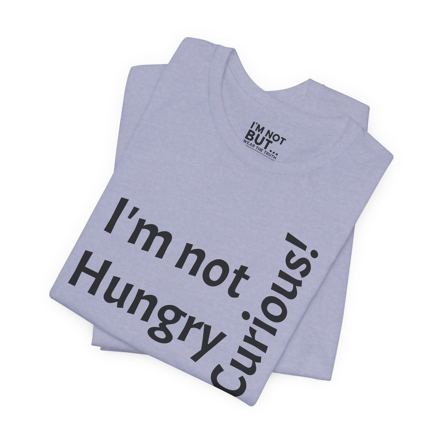 "I'm not hungry, but... Snack-Curious!" - T-shirt Unissexo Clássico