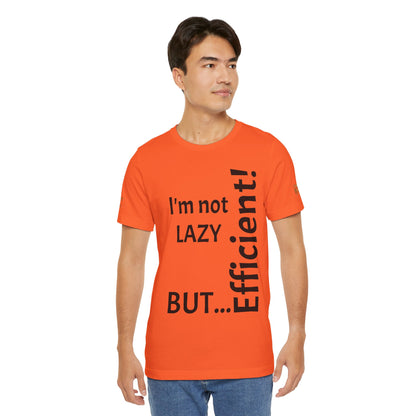 "I'm not lazy, but efficient!" - T-shirt Unissexo Clássico