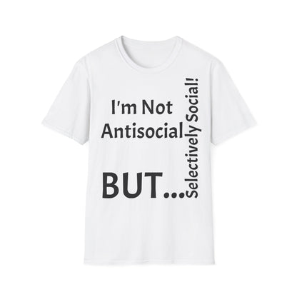 I'm Not Antisocial, But Selectively Social! - T-Shirt Unissexo de Algodão Suave