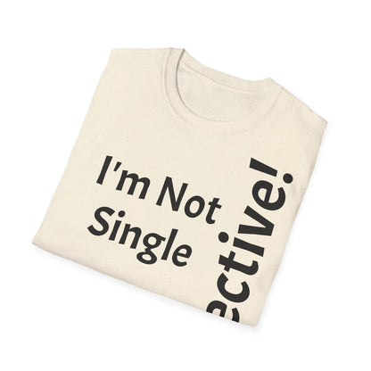 "I'm Not Single, But... Selective!" - T-Shirt Unissexo de Algodão Suave