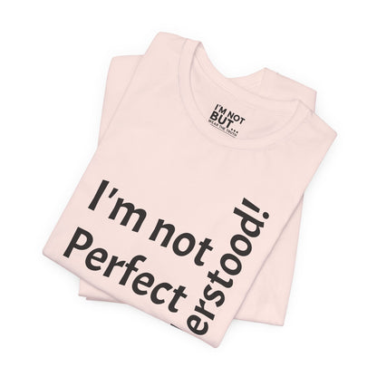 "I'm not perfect, but misunderstood!" - T-shirt Unissexo Clássico