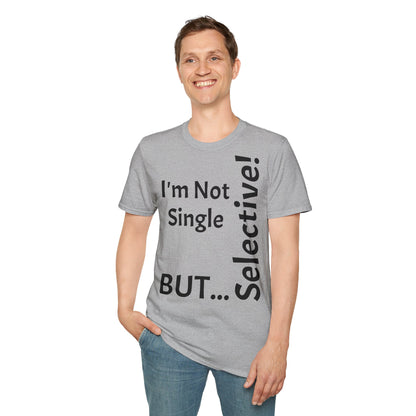 "I'm Not Single, But... Selective!" - T-Shirt Unissexo de Algodão Suave