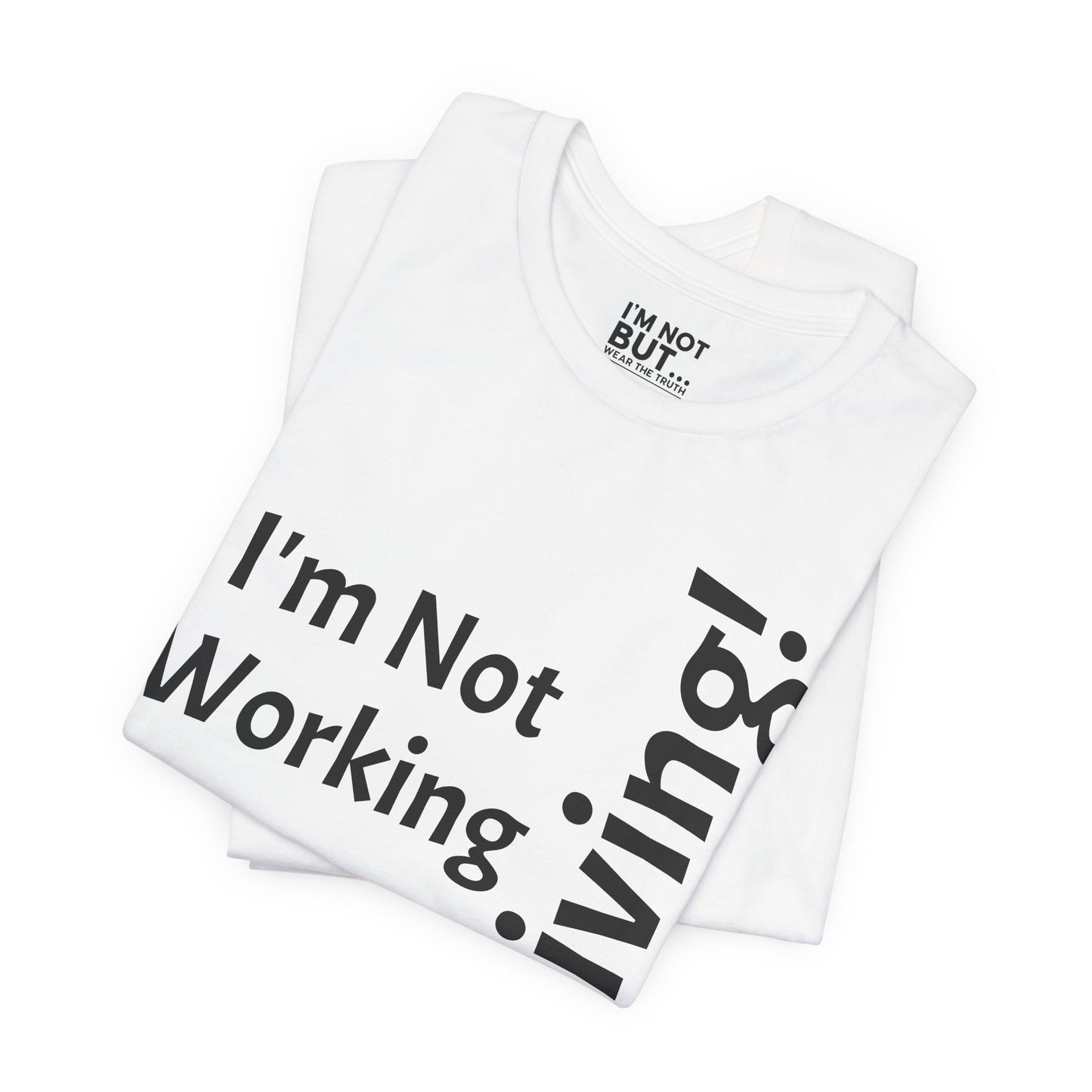 "I'm Not Working, But... Surviving!"   - T-shirt Unissexo Clássico