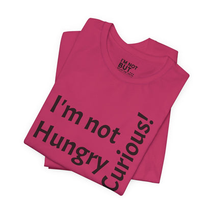 "I'm not hungry, but... Snack-Curious!" - T-shirt Unissexo Clássico