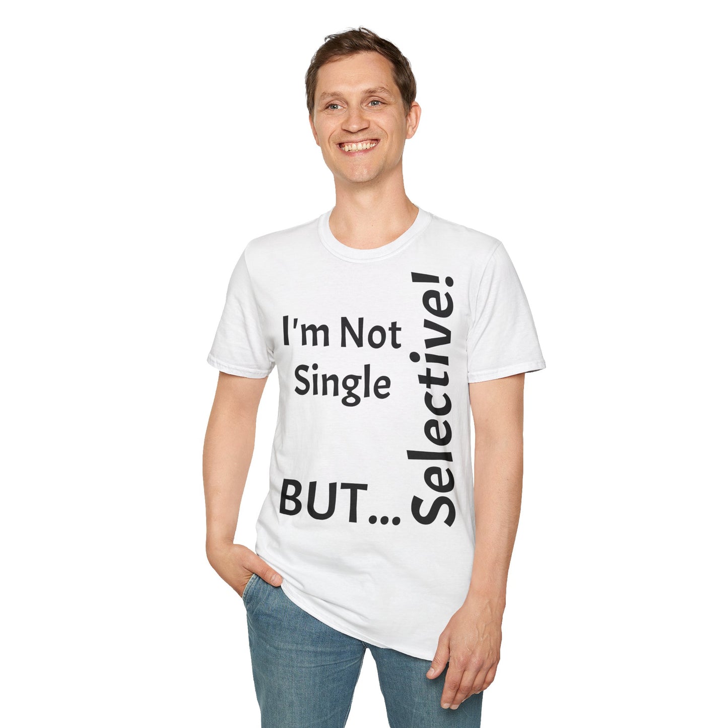 "I'm Not Single, But... Selective!" - T-Shirt Unissexo de Algodão Suave