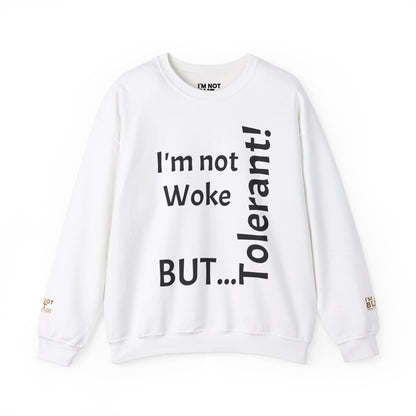 "I'm Not Woke, But Tolerant!" - Sweatshirt Unissexo Heavy Blend™