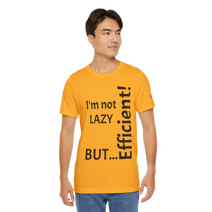 "I'm not lazy, but efficient!" - T-shirt Unissexo Clássico