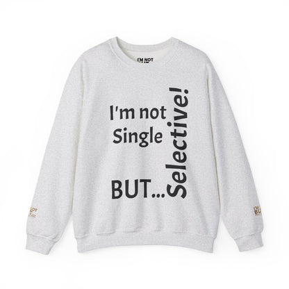 "I'm Not Single, But... Selective!" - Sweatshirt Unissexo Heavy Blend™