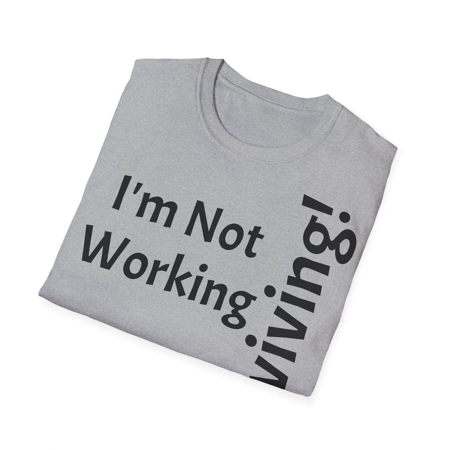 "I'm Not Working, But... Surviving!" - T-Shirt Unissexo de Algodão Suave