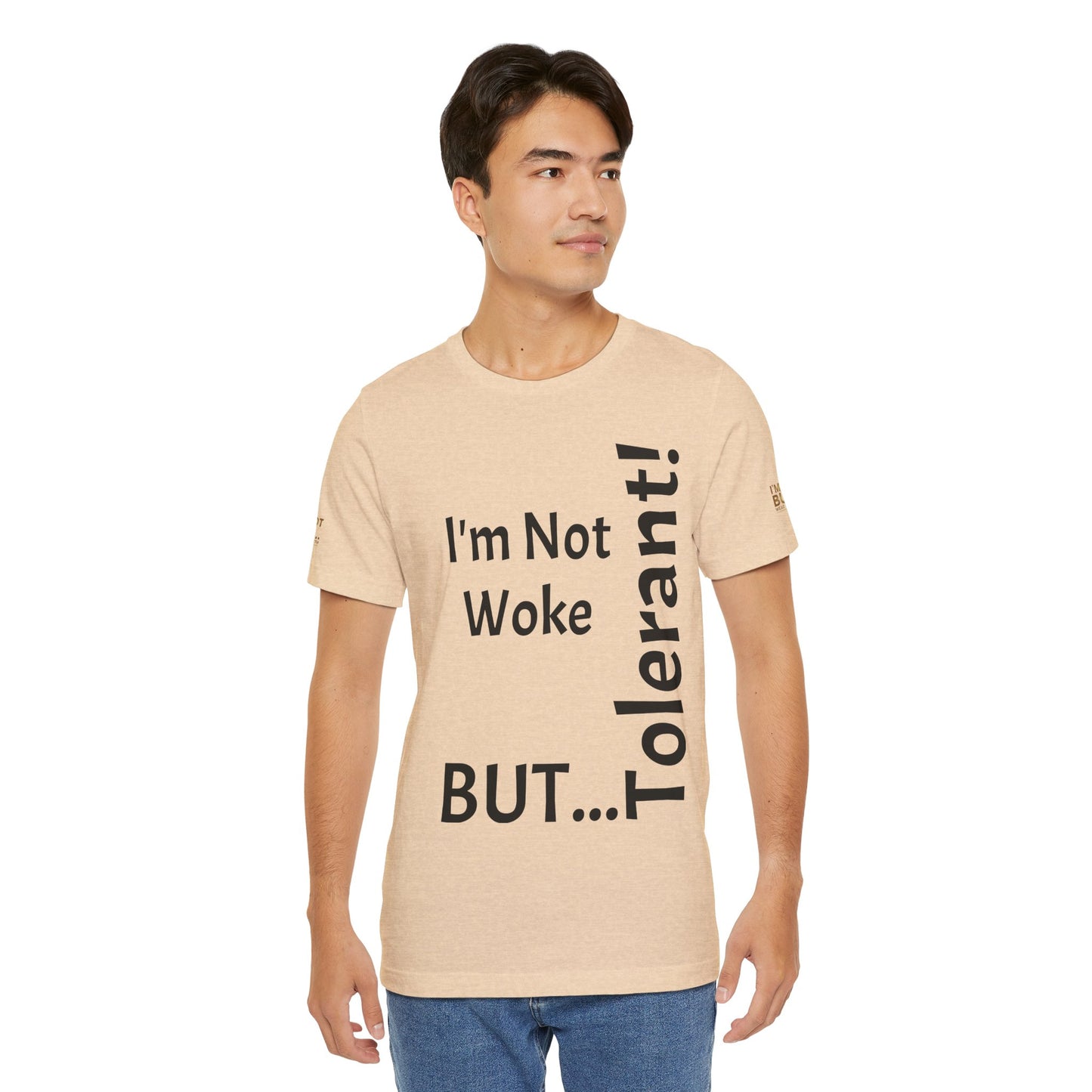 "I'm Not Woke, But Tolerant!"  - T-shirt Unissexo Clássico