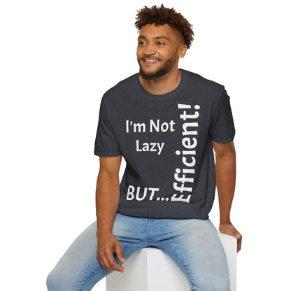 Coleção "I'm Not Lazy, But Efficient! - T-Shirt Unissexo de Algodão Suave