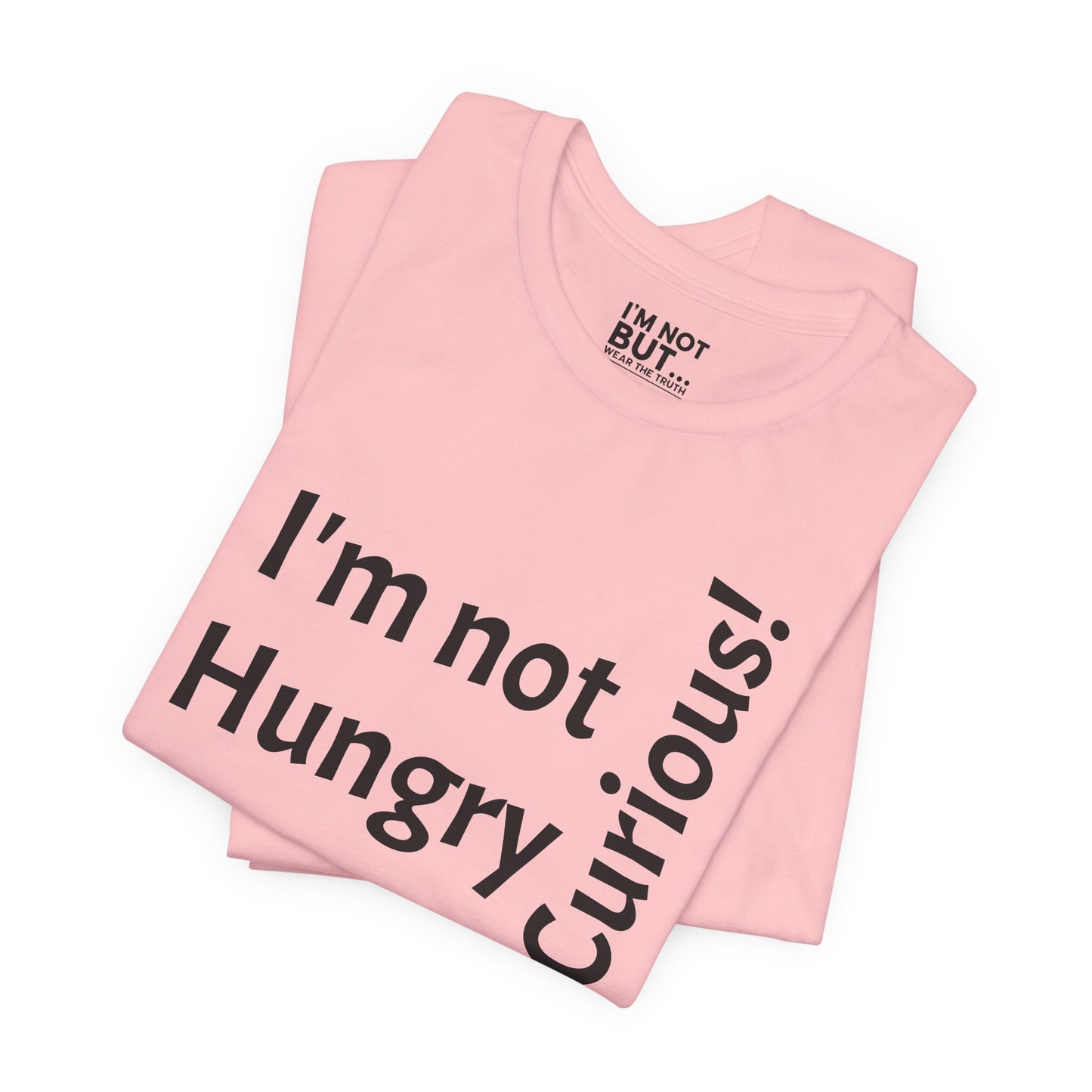 "I'm not hungry, but... Snack-Curious!" - T-shirt Unissexo Clássico