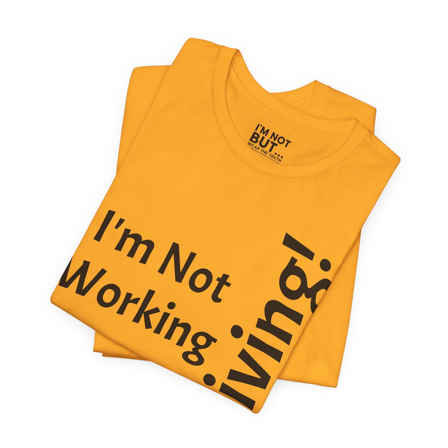 "I'm Not Working, But... Surviving!"   - T-shirt Unissexo Clássico