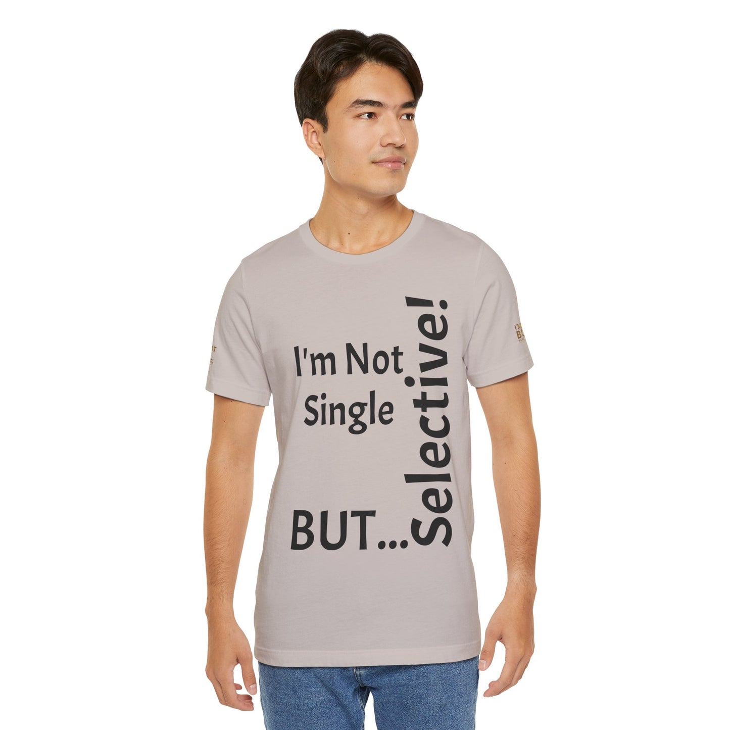 "I'm Not Single, But... Selective!" - T-shirt Unissexo Clássico