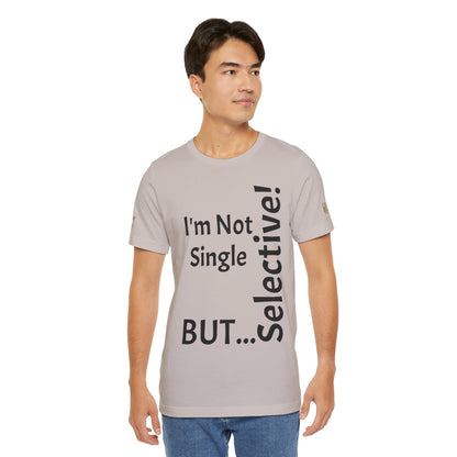 "I'm Not Single, But... Selective!" - T-shirt Unissexo Clássico