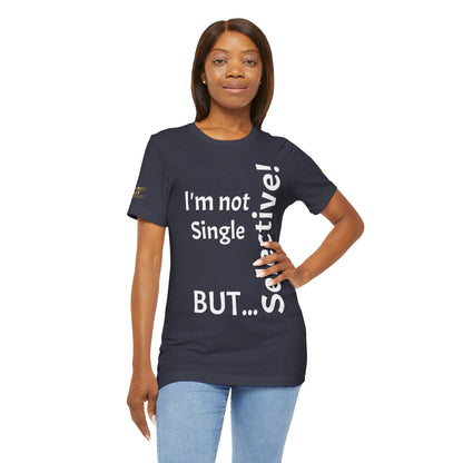 "I'm Not Single, But... Selective!" - T-shirt Unissexo Clássico