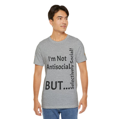 « Je ne suis pas antisocial, mais sélectivement social ! » - T-shirt unisexe classique