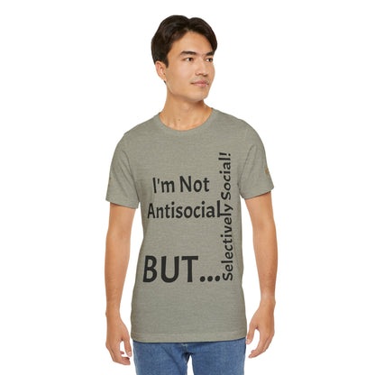 « Je ne suis pas antisocial, mais sélectivement social ! » - T-shirt unisexe classique