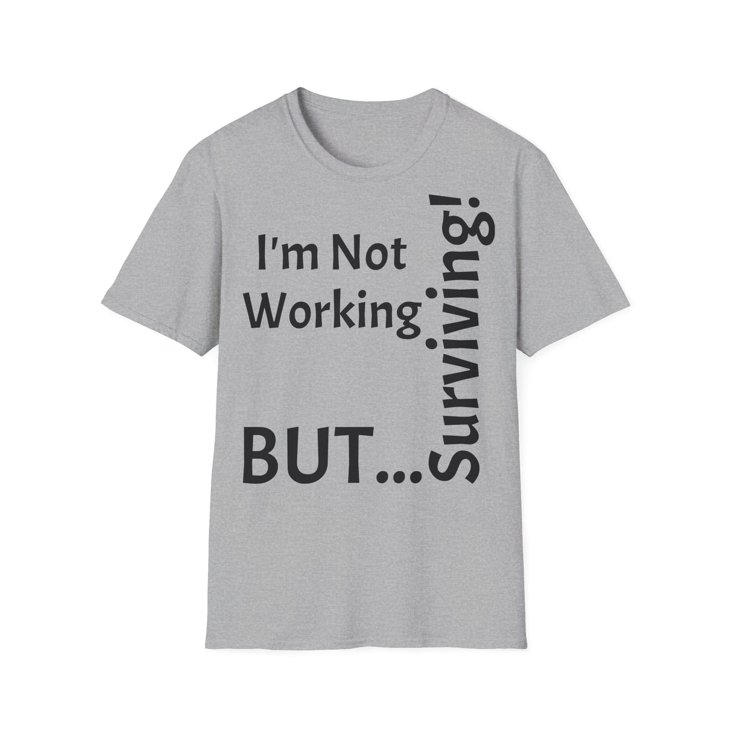 "I'm Not Working, But... Surviving!" - T-Shirt Unissexo de Algodão Suave