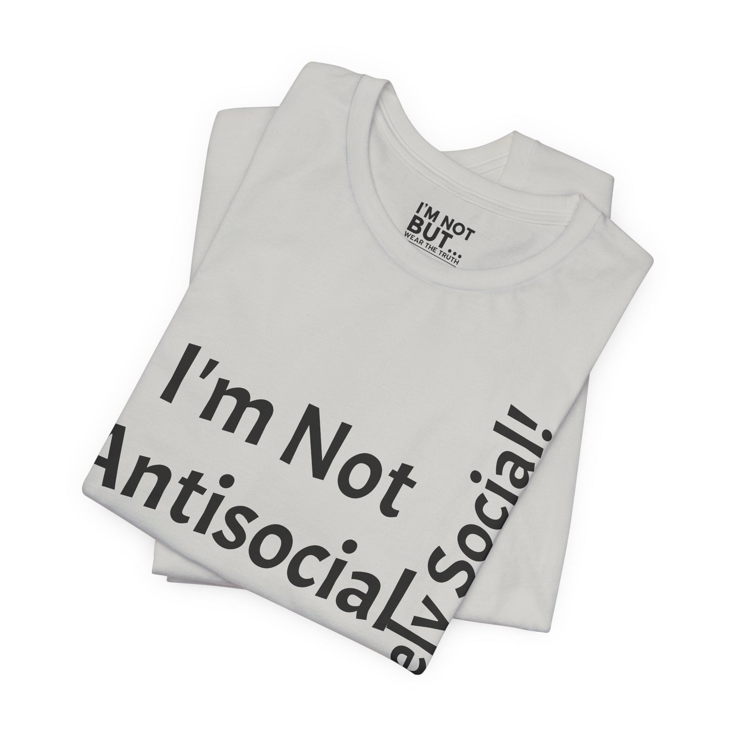 « Je ne suis pas antisocial, mais sélectivement social ! » - T-shirt unisexe classique