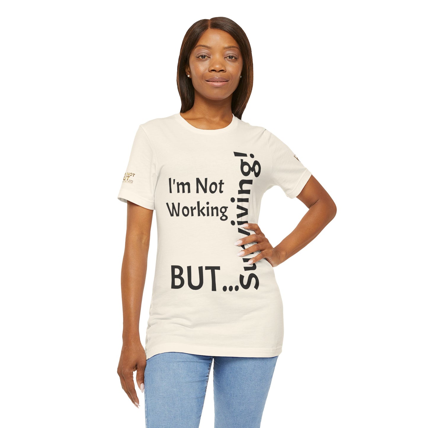 "I'm Not Working, But... Surviving!"   - T-shirt Unissexo Clássico