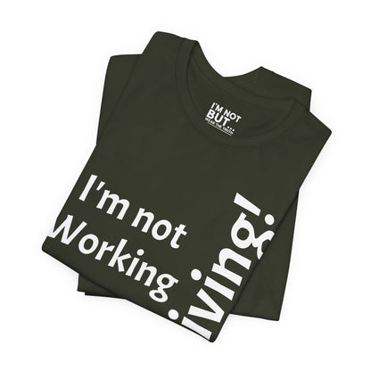 "I'm Not Working, But... Surviving!"  - T-shirt Unissexo Clássico