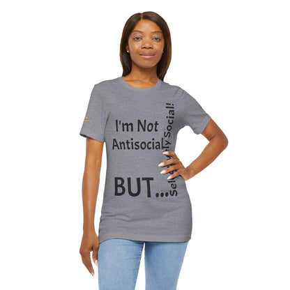 « Je ne suis pas antisocial, mais sélectivement social ! » - T-shirt unisexe classique